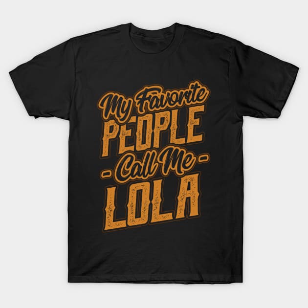 My Favorite People Call Me Lola Gift T-Shirt by aneisha